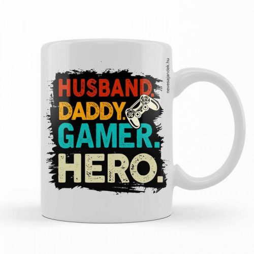 Bögre - Husband, Daddy, Gamer, Hero